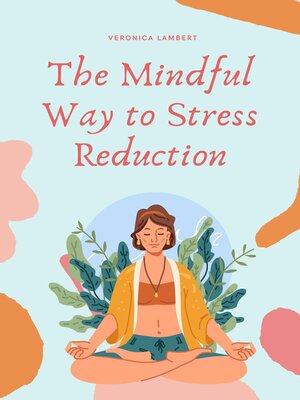 cover image of The Mindful Way to Stress Reduction